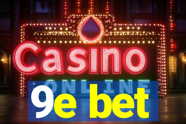 9e bet